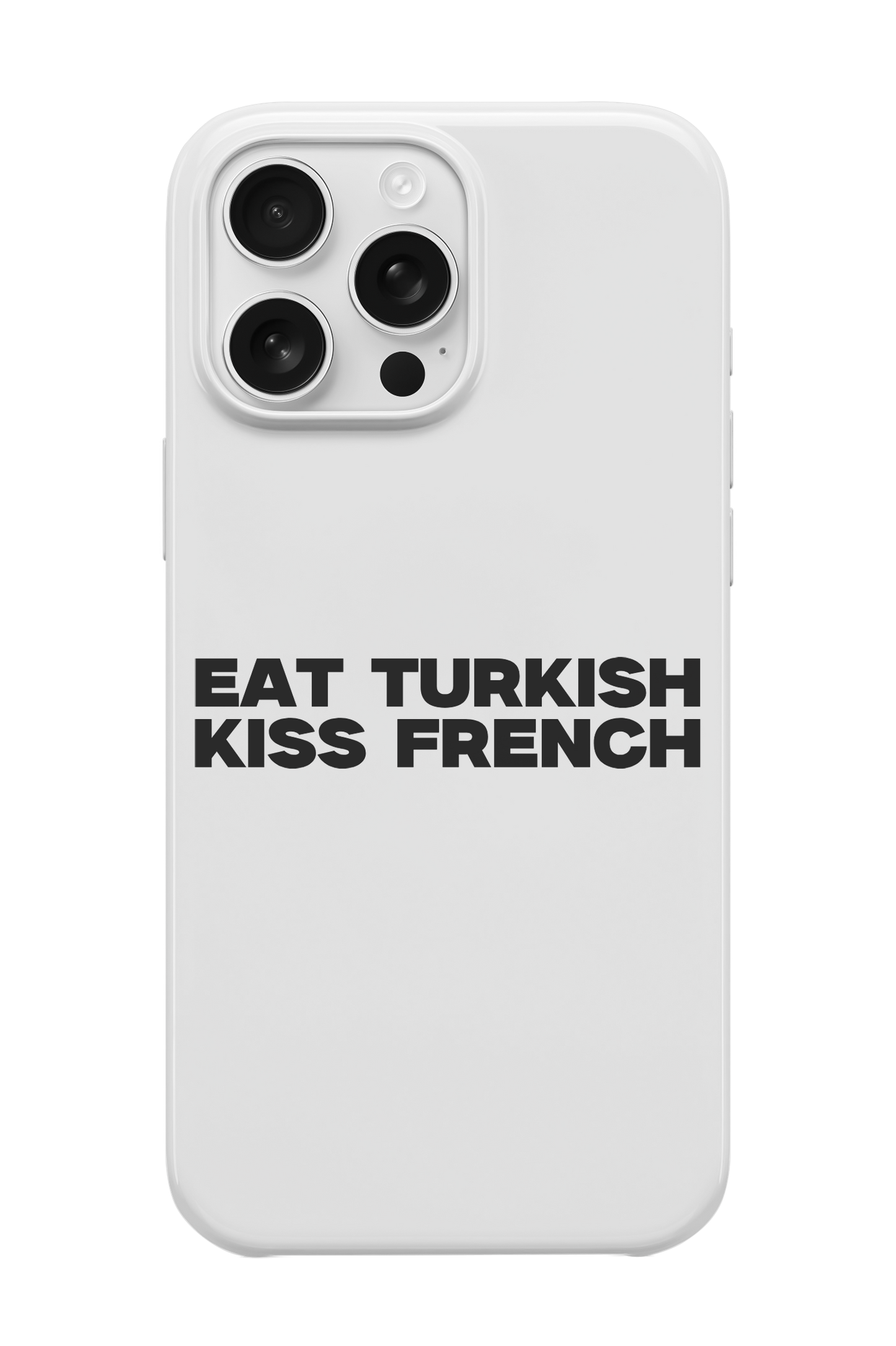Eat Turkish Kiss French Telefon Kılıfı
